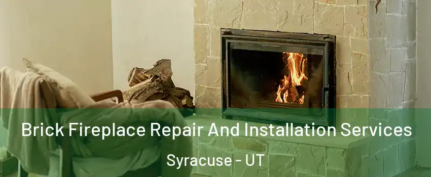  Brick Fireplace Repair And Installation Services Syracuse - UT