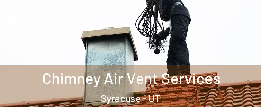  Chimney Air Vent Services Syracuse - UT