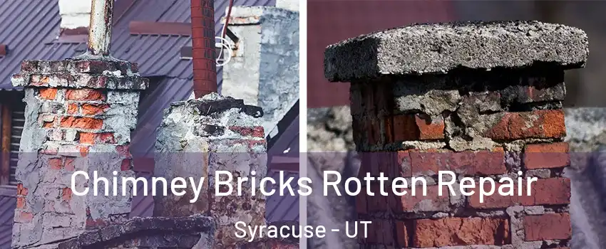  Chimney Bricks Rotten Repair Syracuse - UT