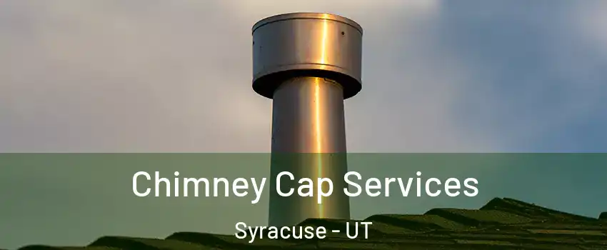  Chimney Cap Services Syracuse - UT