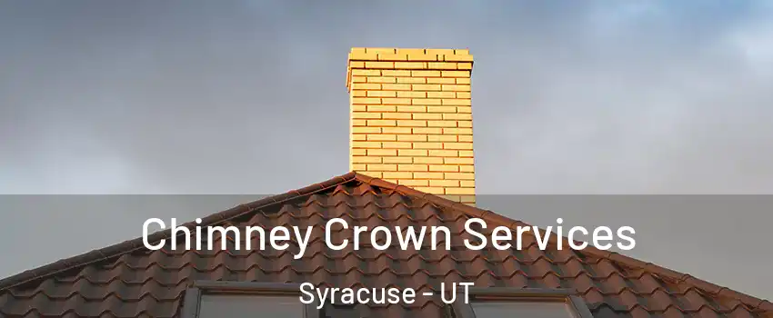 Chimney Crown Services Syracuse - UT