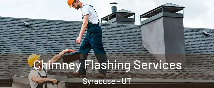 Chimney Flashing Services Syracuse - UT