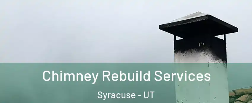  Chimney Rebuild Services Syracuse - UT