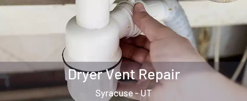  Dryer Vent Repair Syracuse - UT