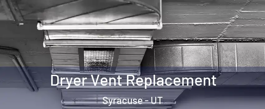  Dryer Vent Replacement Syracuse - UT