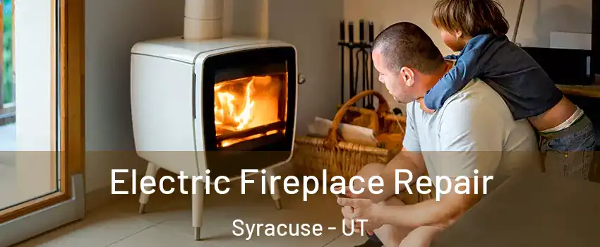  Electric Fireplace Repair Syracuse - UT