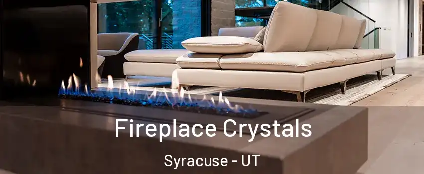  Fireplace Crystals Syracuse - UT