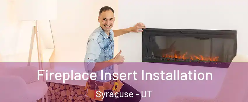  Fireplace Insert Installation Syracuse - UT