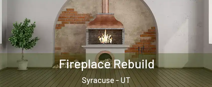  Fireplace Rebuild Syracuse - UT