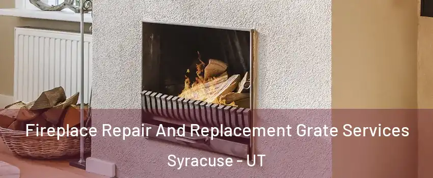  Fireplace Repair And Replacement Grate Services Syracuse - UT