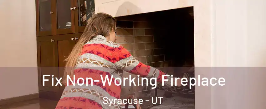 Fix Non-Working Fireplace Syracuse - UT