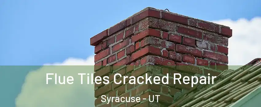  Flue Tiles Cracked Repair Syracuse - UT