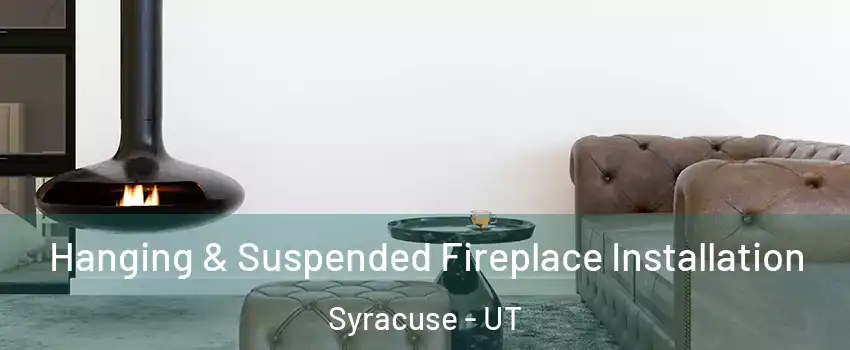  Hanging & Suspended Fireplace Installation Syracuse - UT