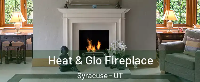  Heat & Glo Fireplace Syracuse - UT