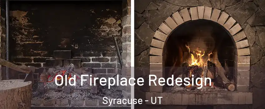  Old Fireplace Redesign Syracuse - UT