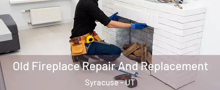  Old Fireplace Repair And Replacement Syracuse - UT