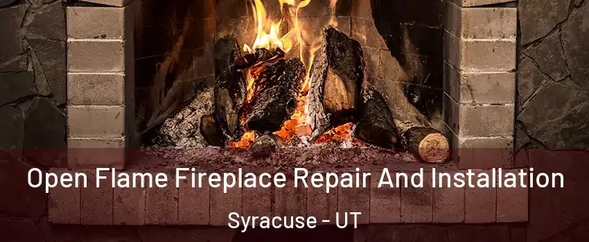  Open Flame Fireplace Repair And Installation Syracuse - UT
