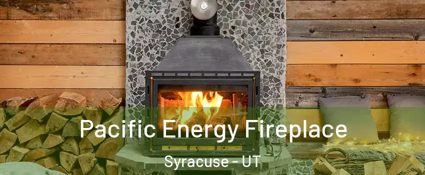  Pacific Energy Fireplace Syracuse - UT