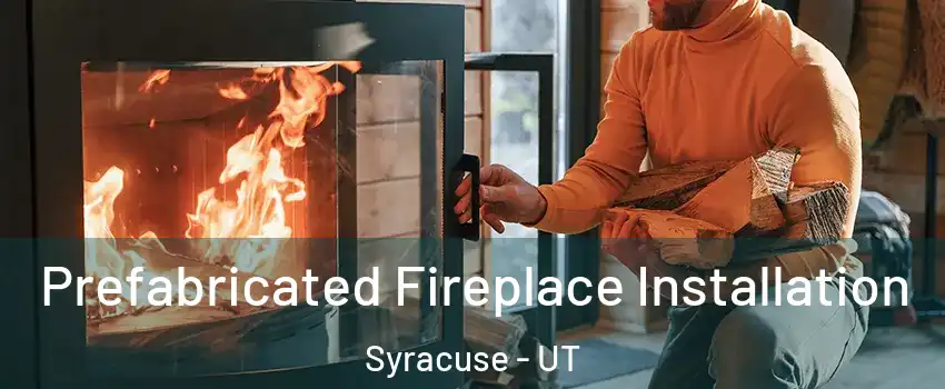  Prefabricated Fireplace Installation Syracuse - UT