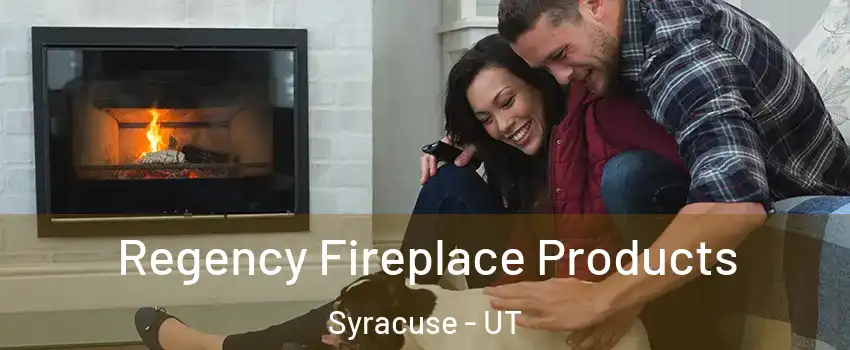  Regency Fireplace Products Syracuse - UT