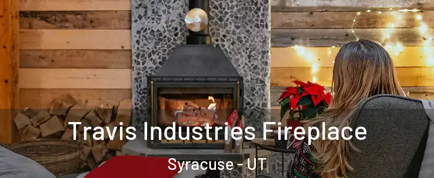  Travis Industries Fireplace Syracuse - UT