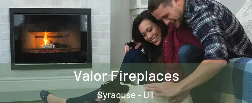  Valor Fireplaces Syracuse - UT