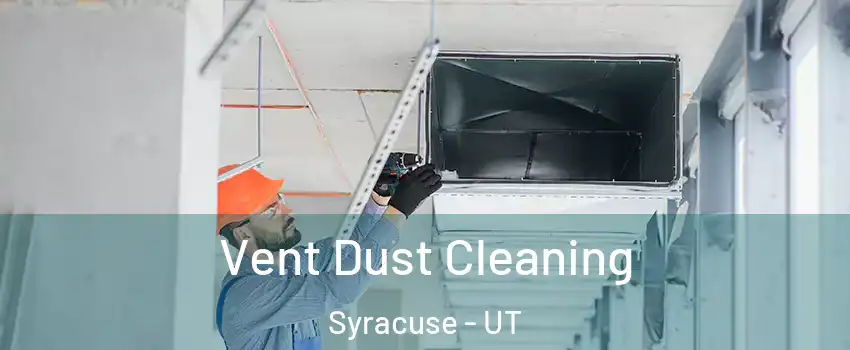  Vent Dust Cleaning Syracuse - UT