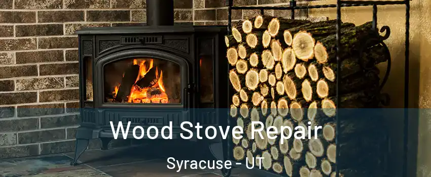  Wood Stove Repair Syracuse - UT